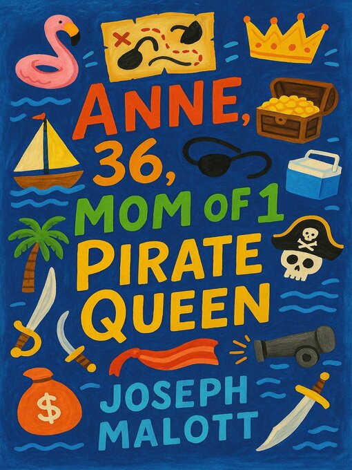 Title details for Anne, 36, Mom of 1, Pirate Queen by Joseph Malott - Available
